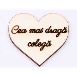 L575-Decupaj inima lemn "Cea mai draga colega"-5cm, 1 buc