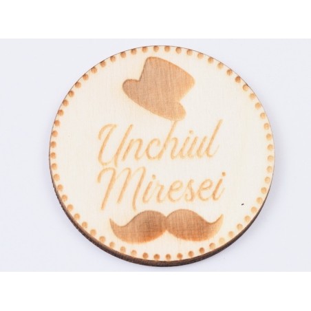 L623-Insigna lemn pentru evenimente "Unchiul Miresei" 5cm 1 buc