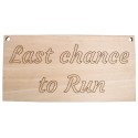 L293-Placuta "Last chance to run" 30x15cm 1 buc