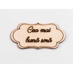 L993-Decupaj din lemn "Cea mai buna sora" 1 buc